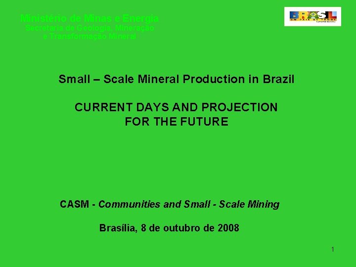 Ministério de Minas e Energia Secretaria de Geologia, Mineração e Transformação Mineral Small –