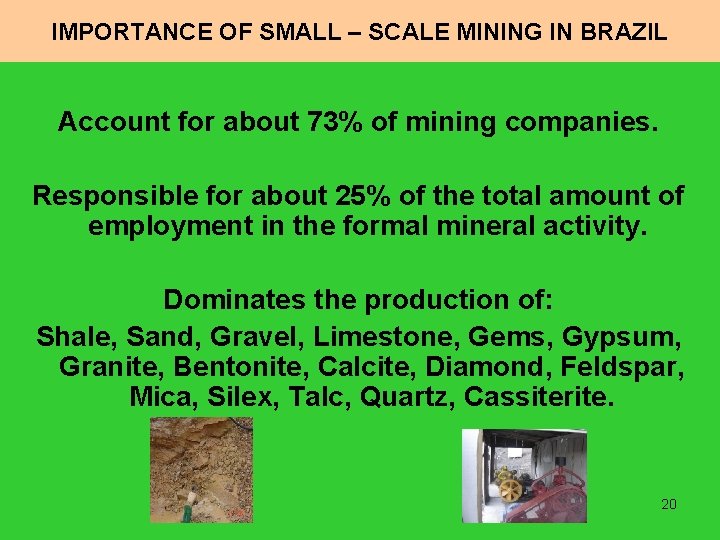 IMPORTANCE OF SMALL – SCALE MINING IN BRAZIL Account for about 73% of mining