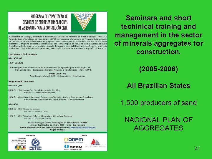 Seminars and short techinical training and management in the sector of minerals aggregates for