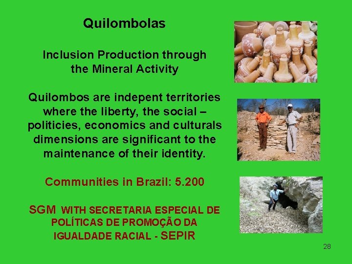 Quilombolas Inclusion Production through the Mineral Activity Quilombos are indepent territories where the liberty,