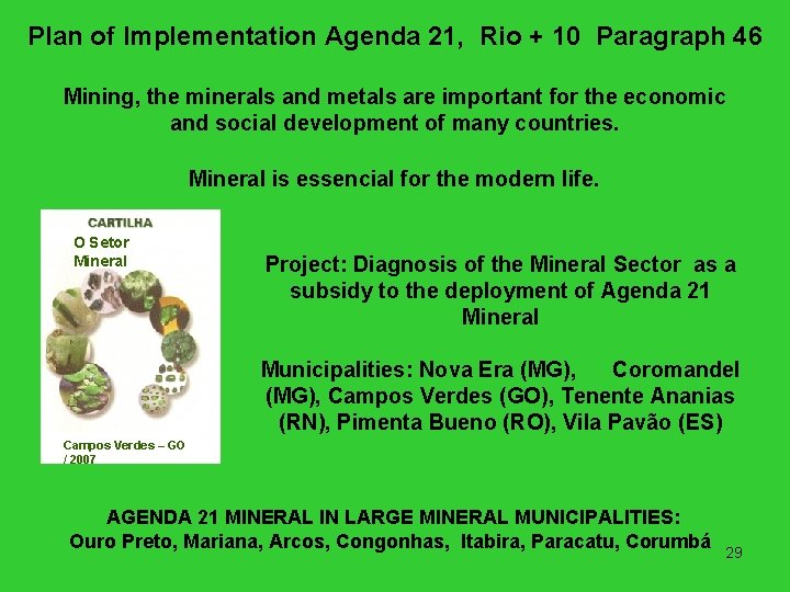 Plan of Implementation Agenda 21, Rio + 10 Paragraph 46 Mining, the minerals and