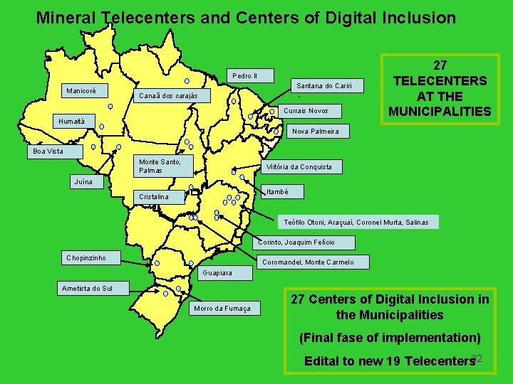 Mineral Telecenters and Centers of Digital Inclusion Pedro II Manicoré Santana do Cariri Canaã