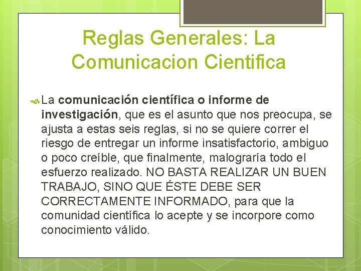 Reglas Generales: La Comunicacion Cientifica La comunicación científica o informe de investigación, que es