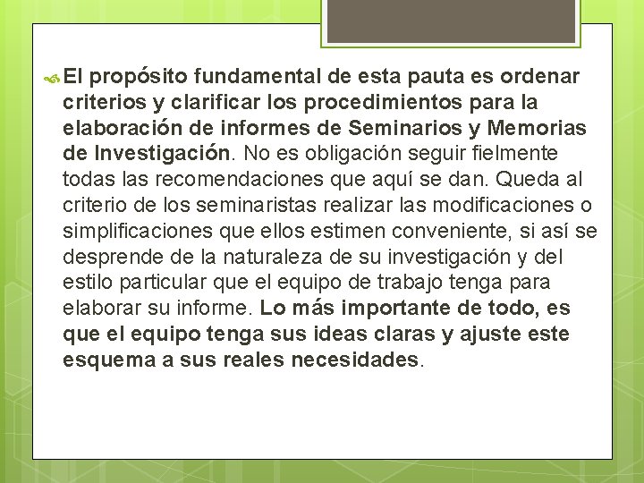  El propósito fundamental de esta pauta es ordenar criterios y clarificar los procedimientos