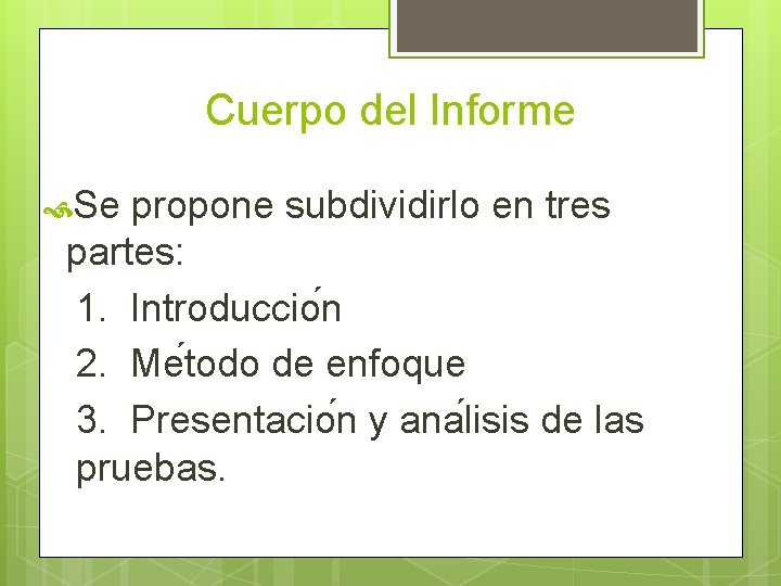 Cuerpo del Informe Se propone subdividirlo en tres partes: 1. Introduccio n 2. Me
