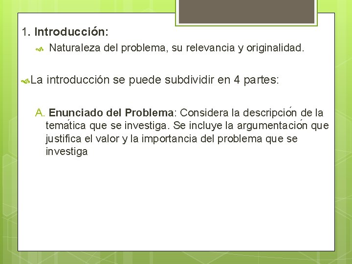 1. Introducción: Naturaleza del problema, su relevancia y originalidad. La introducción se puede subdividir