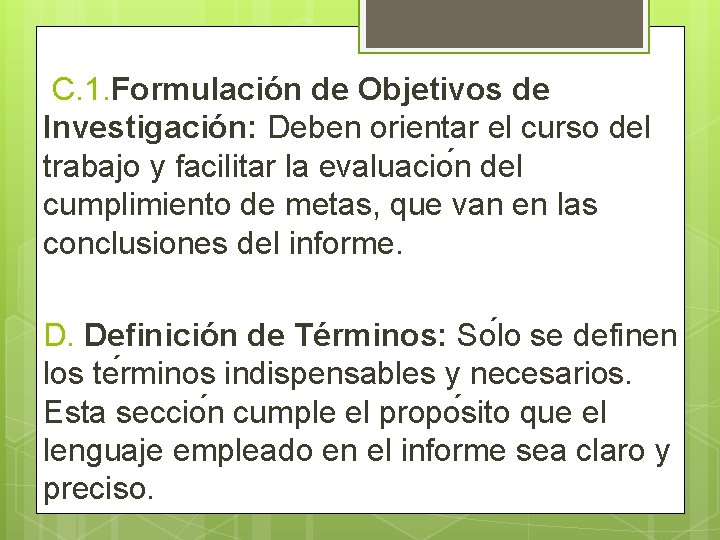 C. 1. Formulación de Objetivos de Investigación: Deben orientar el curso del trabajo