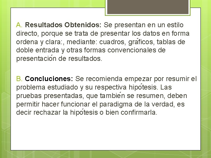 A. Resultados Obtenidos: Se presentan en un estilo directo, porque se trata de presentar