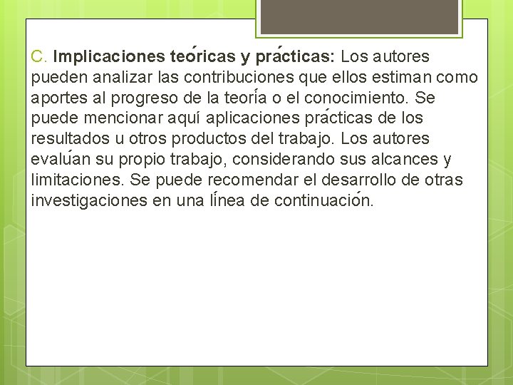 C. Implicaciones teo ricas y pra cticas: Los autores pueden analizar las contribuciones que