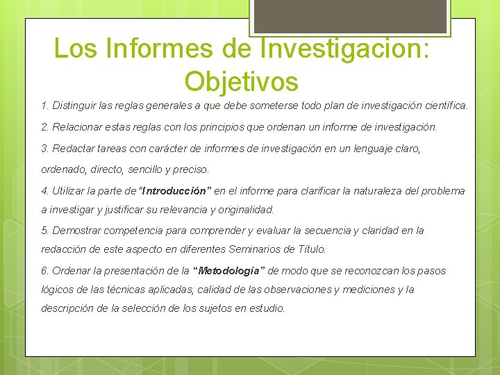 Los Informes de Investigacion: Objetivos 1. Distinguir las reglas generales a que debe someterse