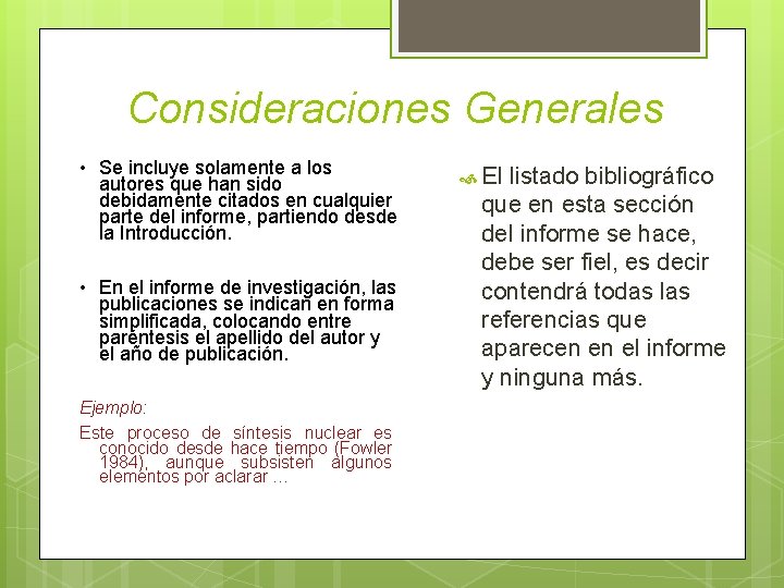 Consideraciones Generales • Se incluye solamente a los autores que han sido debidamente citados