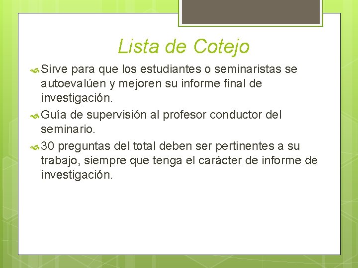 Lista de Cotejo Sirve para que los estudiantes o seminaristas se autoevalúen y mejoren