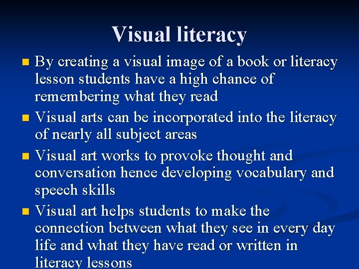 Visual literacy By creating a visual image of a book or literacy lesson students