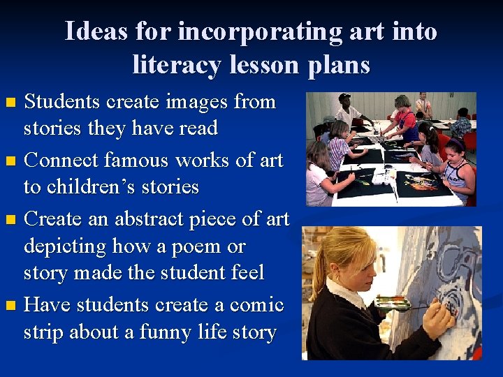 Ideas for incorporating art into literacy lesson plans Students create images from stories they