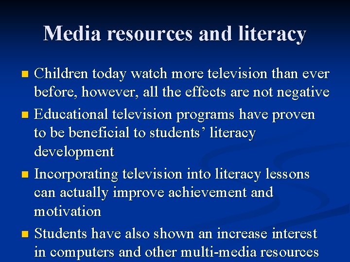 Media resources and literacy Children today watch more television than ever before, however, all