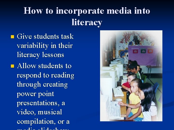 How to incorporate media into literacy Give students task variability in their literacy lessons