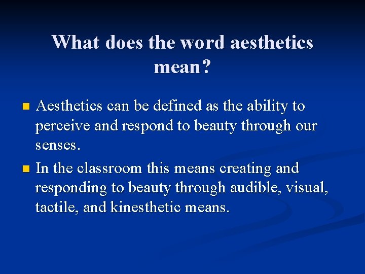 What does the word aesthetics mean? Aesthetics can be defined as the ability to