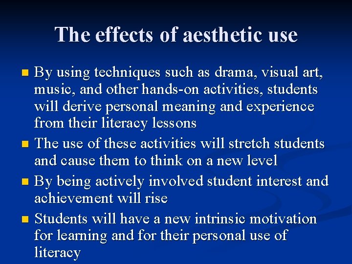 The effects of aesthetic use By using techniques such as drama, visual art, music,