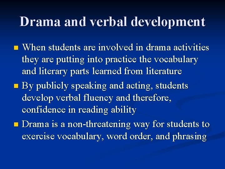 Drama and verbal development When students are involved in drama activities they are putting