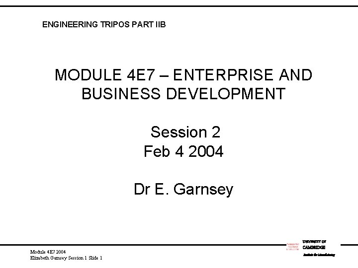 ENGINEERING TRIPOS PART IIB MODULE 4 E 7 – ENTERPRISE AND BUSINESS DEVELOPMENT Session