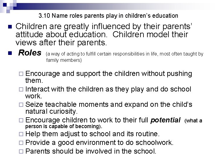 3. 10 Name roles parents play in children’s education n n Children are greatly