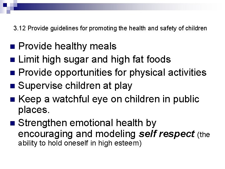 3. 12 Provide guidelines for promoting the health and safety of children Provide healthy