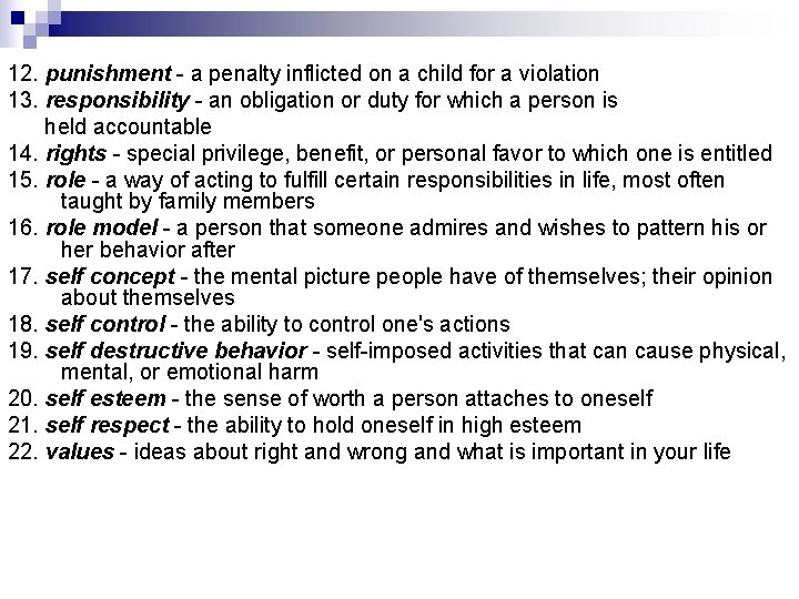 12. punishment - a penalty inflicted on a child for a violation 13. responsibility