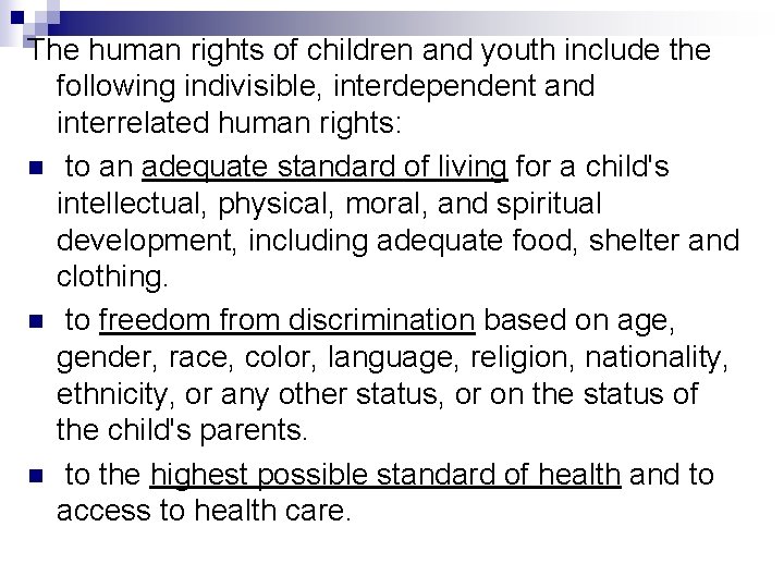 The human rights of children and youth include the following indivisible, interdependent and interrelated
