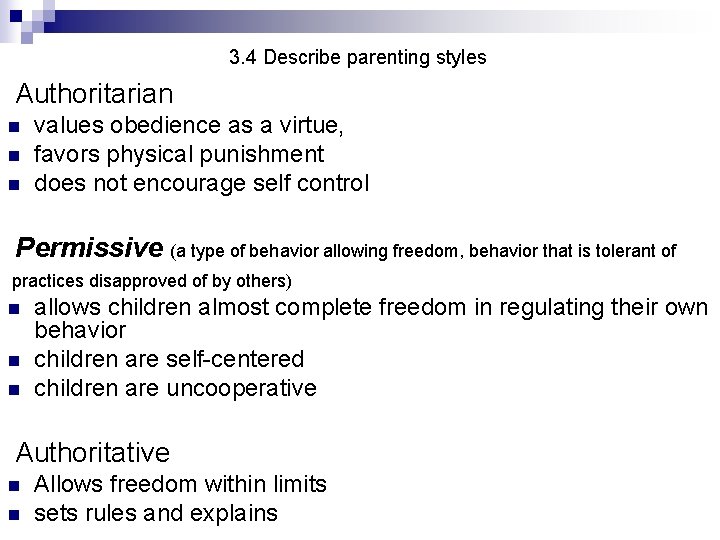 3. 4 Describe parenting styles Authoritarian n values obedience as a virtue, favors physical