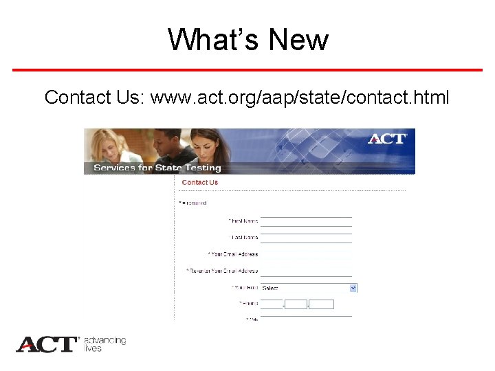 What’s New Contact Us: www. act. org/aap/state/contact. html 