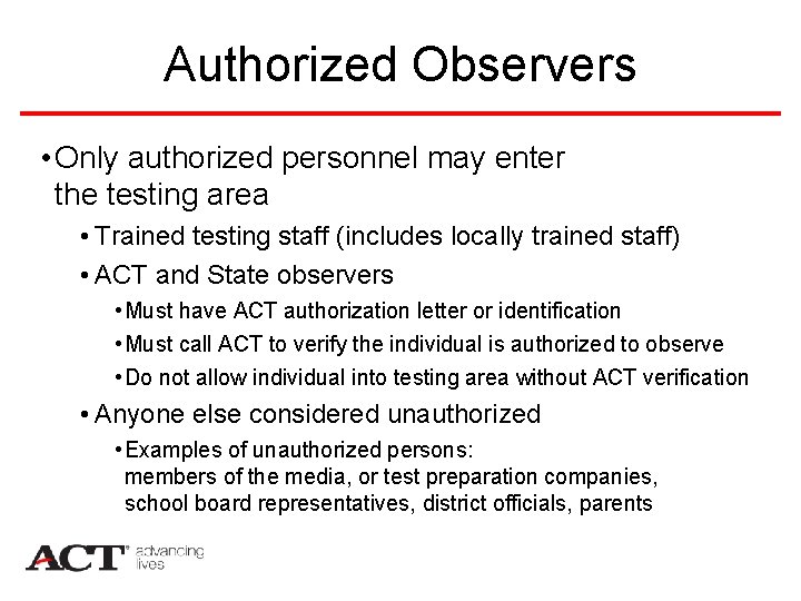 Authorized Observers • Only authorized personnel may enter the testing area • Trained testing