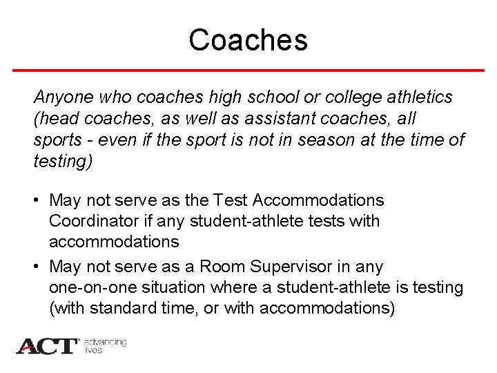 Coaches Anyone who coaches high school or college athletics (head coaches, as well as