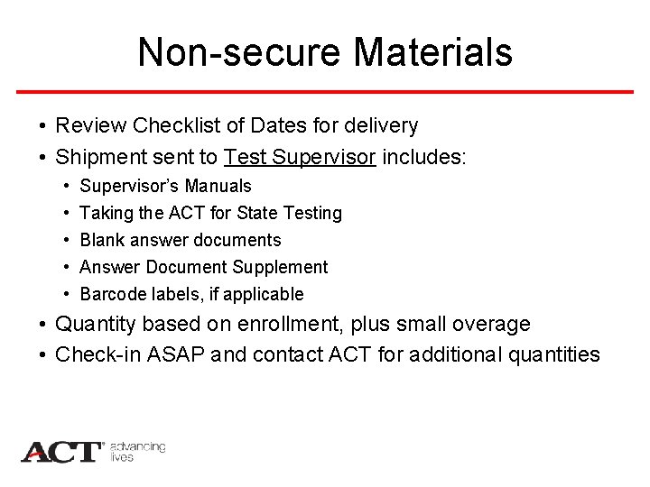 Non-secure Materials • Review Checklist of Dates for delivery • Shipment sent to Test