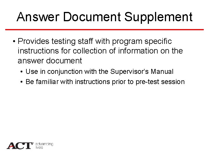 Answer Document Supplement • Provides testing staff with program specific instructions for collection of
