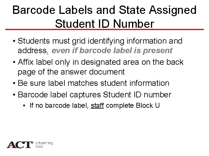 Barcode Labels and State Assigned Student ID Number • Students must grid identifying information