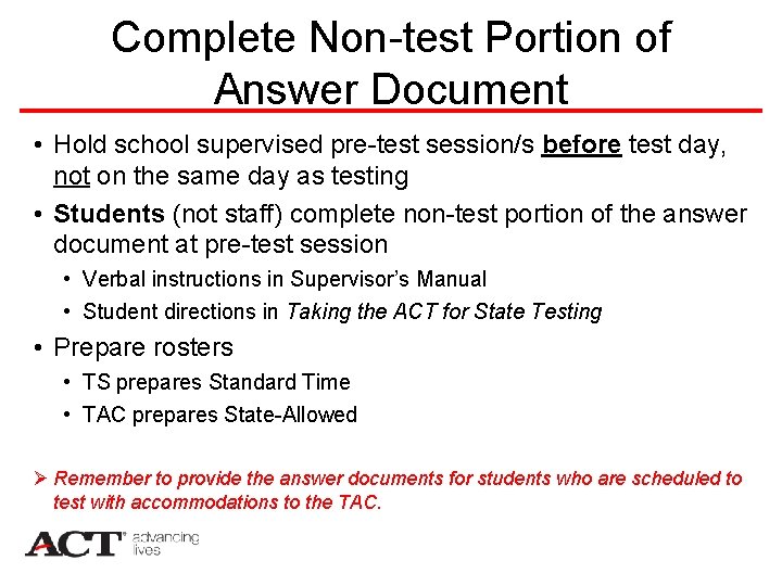 Complete Non-test Portion of Answer Document • Hold school supervised pre-test session/s before test