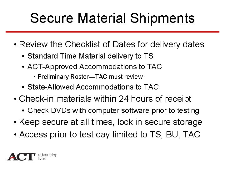 Secure Material Shipments • Review the Checklist of Dates for delivery dates • Standard
