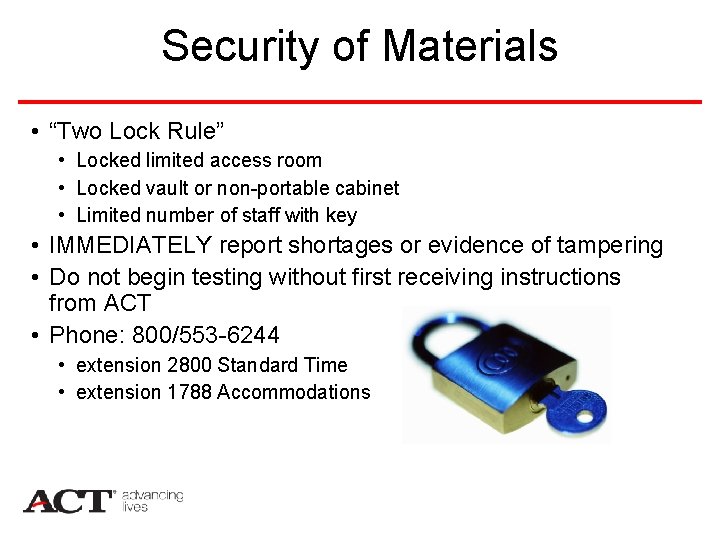 Security of Materials • “Two Lock Rule” • Locked limited access room • Locked