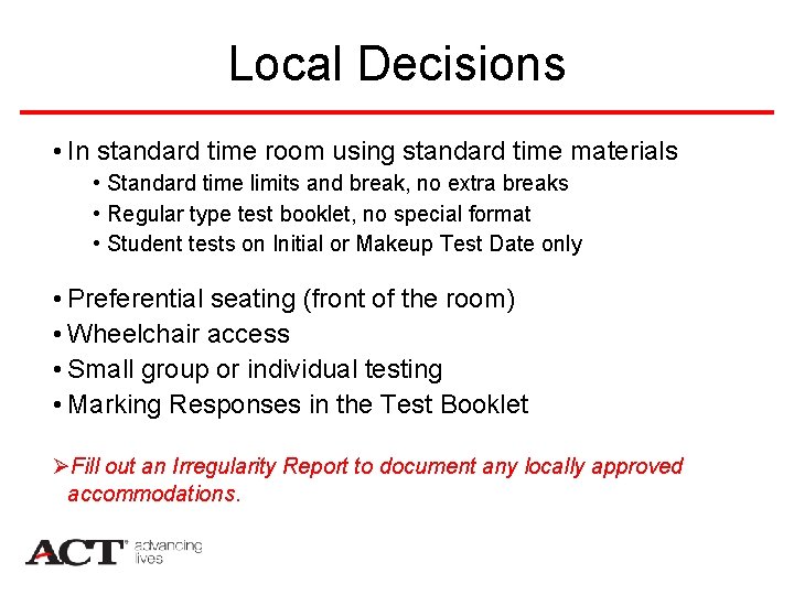 Local Decisions • In standard time room using standard time materials • Standard time