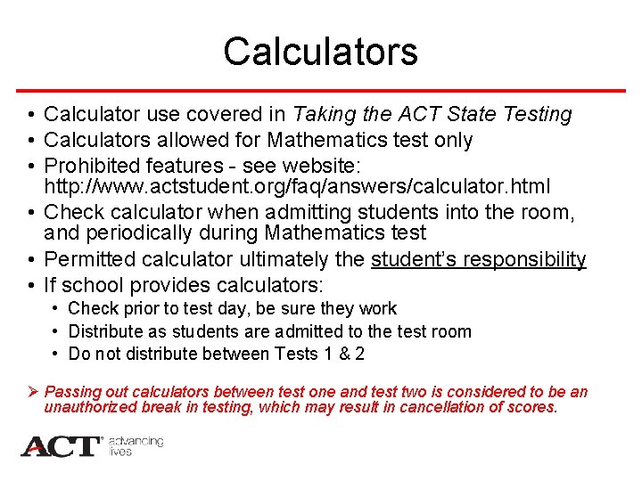 Calculators • Calculator use covered in Taking the ACT State Testing • Calculators allowed