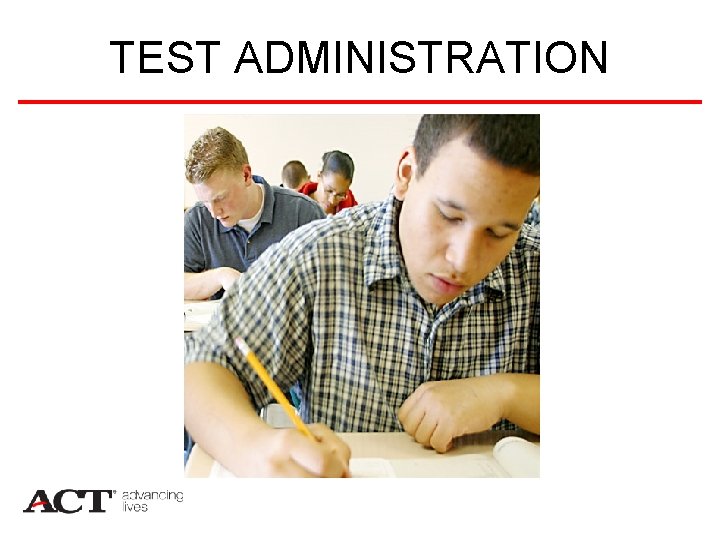 TEST ADMINISTRATION 