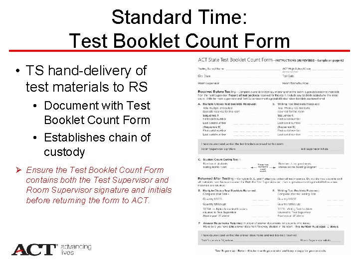 Standard Time: Test Booklet Count Form • TS hand-delivery of test materials to RS