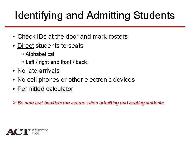 Identifying and Admitting Students • Check IDs at the door and mark rosters •