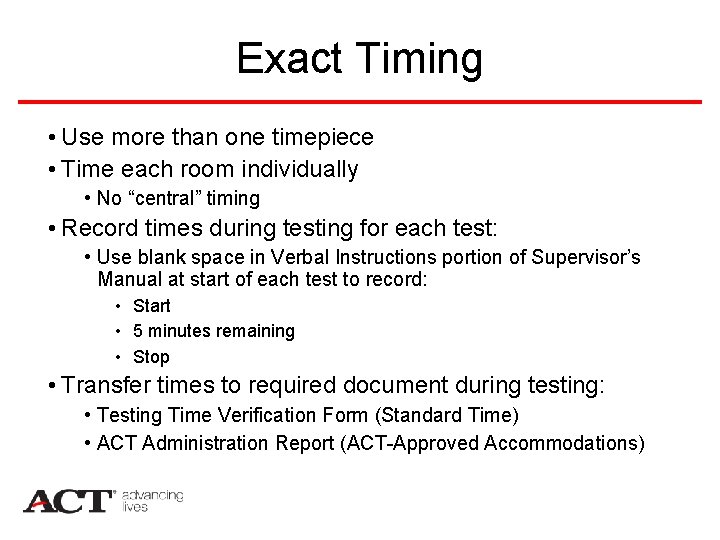 Exact Timing • Use more than one timepiece • Time each room individually •