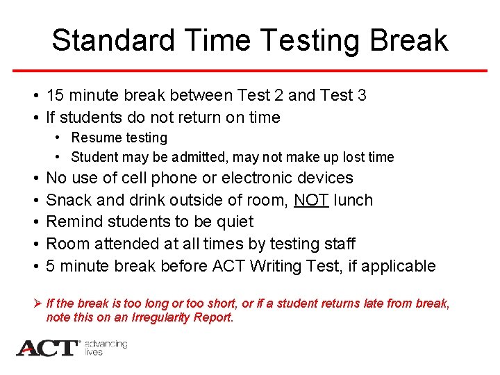 Standard Time Testing Break • 15 minute break between Test 2 and Test 3