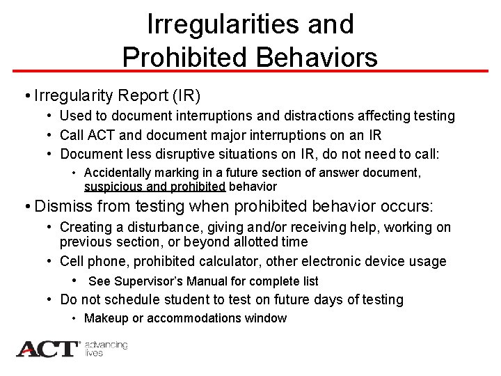 Irregularities and Prohibited Behaviors • Irregularity Report (IR) • Used to document interruptions and