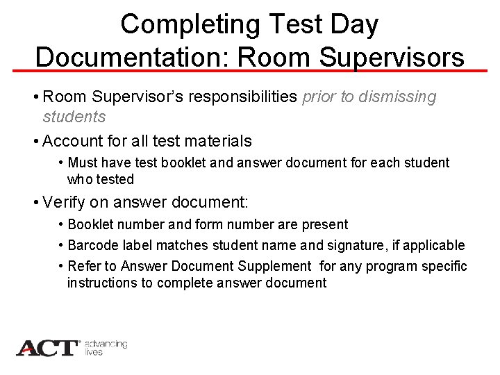 Completing Test Day Documentation: Room Supervisors • Room Supervisor’s responsibilities prior to dismissing students