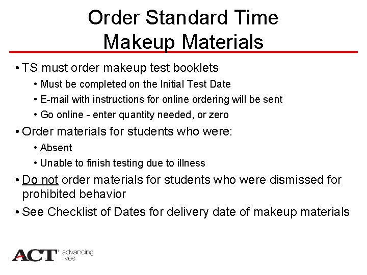 Order Standard Time Makeup Materials • TS must order makeup test booklets • Must