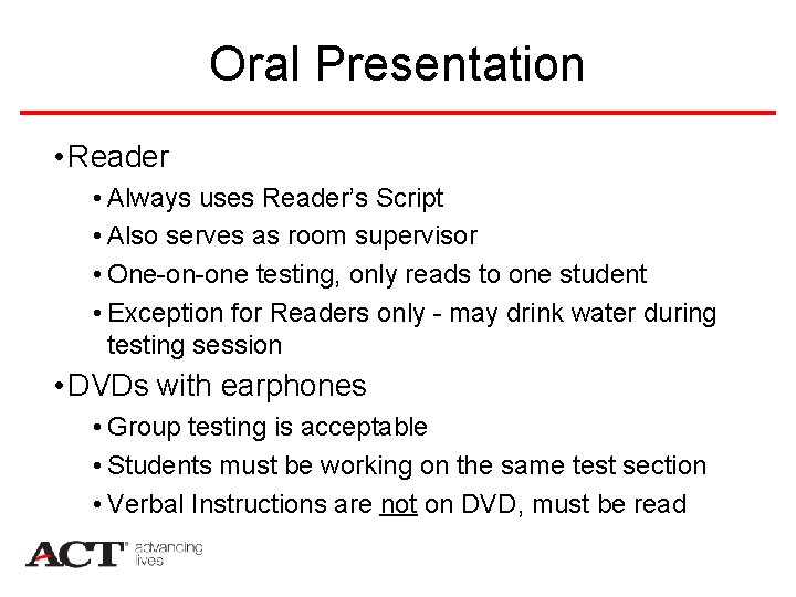 Oral Presentation • Reader • Always uses Reader’s Script • Also serves as room