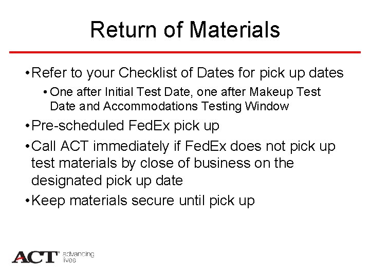 Return of Materials • Refer to your Checklist of Dates for pick up dates